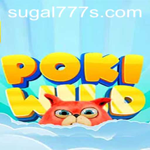 Dive into the World of PokiWild: Exploring the Thrills of SUGAL 777